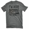Lincoln Outfitters Men's Short Sleeve I am Here Becuase You Broke It T-Shirt Graphite Heather - LO-152 - T-Shirts -Lincolne Outfitters Store 6cb26c8fa664f2f2668c22da26ecac17414415db LO 152 GRAPHITE HEATHER